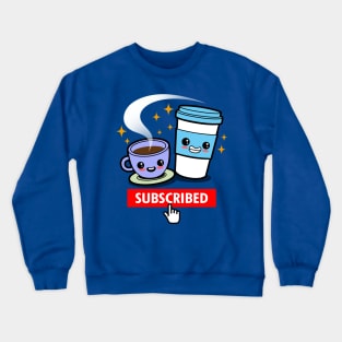 Subscribed to Coffee Crewneck Sweatshirt